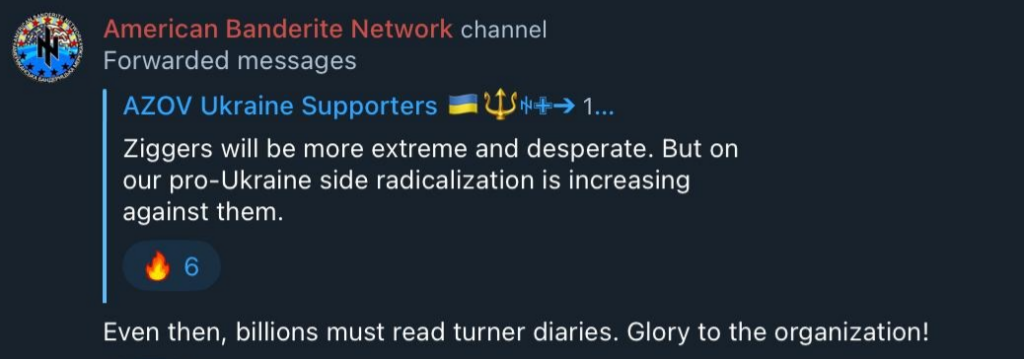 Telegram post:
American Banderite Network channel
Forwarded messages

AZOV Ukraine Supporters mm US H+ 1...

Ziggers will be more extreme and desperate. But on
our pro-Ukraine side radicalization is increasing
against them.

ABN chat:
Even then, billions must read turner diaries. Glory to the organization!