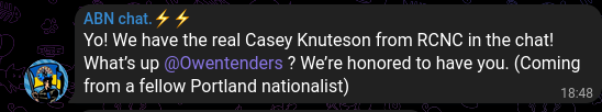 Telegram post from ABN chat: "Yo! We have the real Casey Knuteson from RCNC in the chat! Whats up @Owentenders? We're honored to have you. (Coming from a fewllow Portland nationalist)