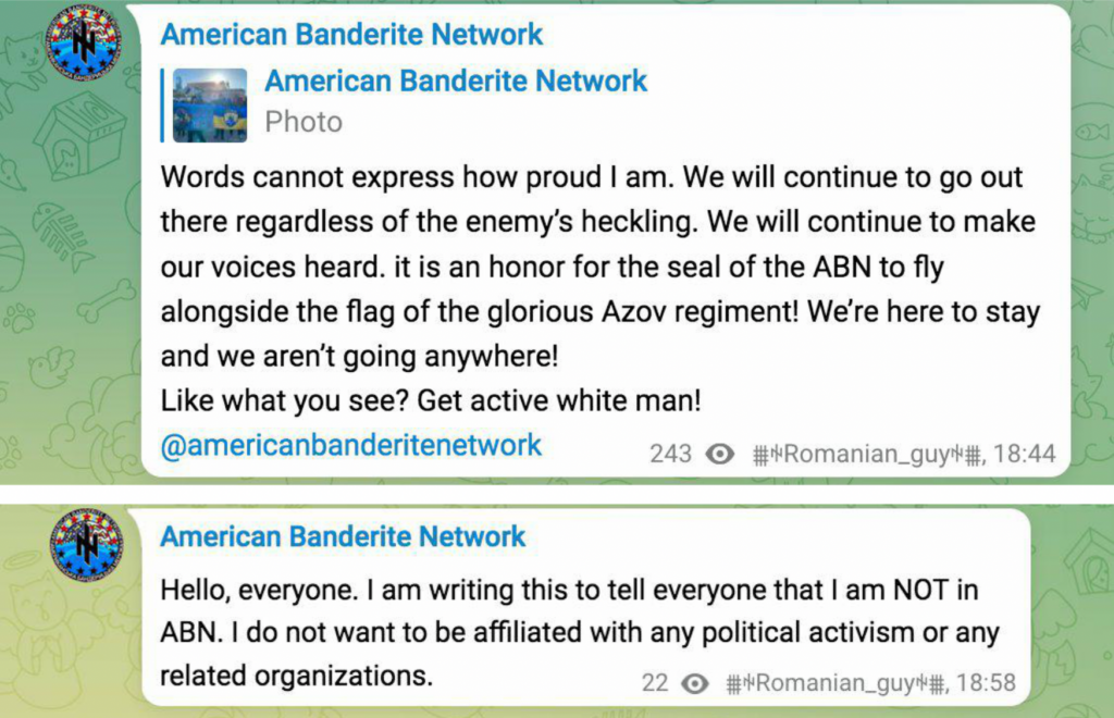 American Banderite Network

Photo

Words cannot express how proud I am. We will continue to go out
there regardless of the enemy's heckling. We will continue to make
our voices heard. it is an honor for the seal of the ABN to fly
alongside the flag of the glorious Azov regiment! We're here to stay
and we aren't going anywhere!

Like what you see? Get active white man!
@americanbanderitenetwork 243 © #Romanian_guy"#, 18:44 


American Banderite Network

Hello, everyone. I am writing this to tell everyone that I am NOT in
ABN. I do not want to be affiliated with any political activism or any
related organizations. #Romanian_guy#, 18:58
