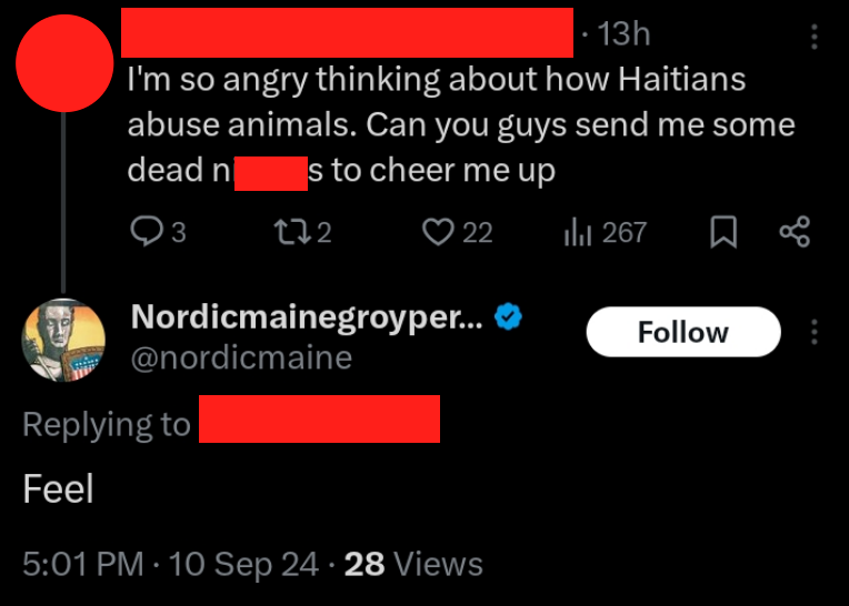 The redacted twitter account of the 14-year-old who made the edit for Ian says, "I'm so angry thinking about how Haitians abuse animals. Can you guys send me some dead n-words to cheer me up?" Ian replies, "Feel" in agreement.